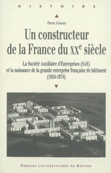 Un constructeur de la France au XXe siècle : la Société auxiliaire d'entreprises (SAE) et la naissance de la grande entreprise française du bâtiment (1924-1974) - Pierre Jambard