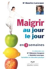 Maigrir au jour le jour en 3 semaines - Maurice Larocque