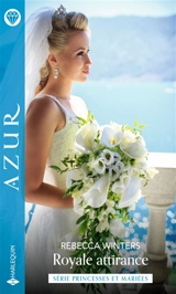 Royale attirance : princesses et mariées - Rebecca Winters