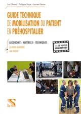 Guide technique de mobilisation du patient en préhospitalier : ergonomie, matériels, techniques - Luc Chanel