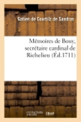 Mémoires de Bouy, secrétaire de M. L. C. D. R. le cardinal de Richelieu - Gatien de Courtilz de Sandras