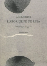 L'aborigène de Riga - Janis Rokpelnis