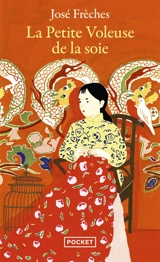 La petite voleuse de la soie - José Frèches