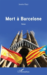 Mort à Barcelone - Josette Elayi
