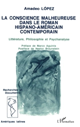 La Conscience malheureuse dans le roman hispano-américain : littérature, philosophie et psychanalyse - Amadeo López