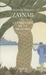 Zaynab ou Les brèches de la mémoire - Aroussia Nallouti