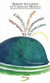 Am, stram, gram et calligrammes : des calligrammes - Robert Soulières