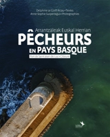 Pêcheurs en Pays basque : port de Saint-Jean-de-Luz, Ciboure. Arrantzaleak Euskal Herrian : port de Saint-Jean-de-Luz, Ciboure - Delphine Le Corff Ricau