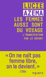 Les femmes aussi sont du voyage : l'émancipation par le départ - Lucie Azema