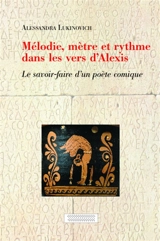 Mélodie, mètre et rythme dans les vers d'Alexis : le savoir-faire d'un poète comique - Alessandra Lukinovich