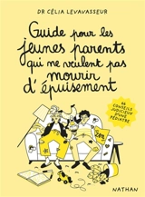 Guide pour les jeunes parents qui ne veulent pas mourir d'épuisement : 66 conseils judicieux d'une pédiatre - Célia Levavasseur