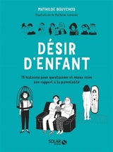 Désir d'enfant : 15 histoires pour questionner et mieux vivre son rapport à la parentalité - Mathilde Bouychou