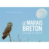 Le marais breton : sauvage et naturel - Jean-Guy Robin