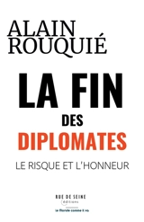 La fin des diplomates : le risque et l'honneur - Alain Rouquié