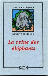 La reine des éléphants - Gustave Le Rouge