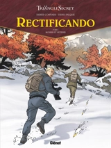 Le triangle secret. Rectificando. Vol. 2. Mourir et revenir - Didier Convard
