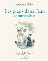 Les pieds dans l'eau : et autres séries : the QB papers - Quentin Blake