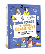 L'adolescence les doigts dans le nez ! : le guide de survie des pré-ados - Frédérique Corre Montagu