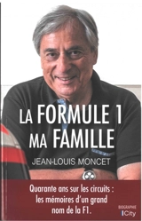 La Formule 1, ma famille - Jean-Louis Moncet