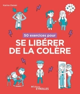 50 exercices pour se libérer de la colère - Karine Danan