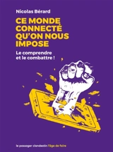 Ce monde connecté qu'on nous impose : le comprendre et le combattre ! - Nicolas Bérard