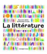 La littérature : une infographie - Alexandre Gefen