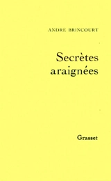 Secrètes araignées - André Brincourt