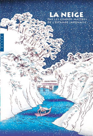 La neige par les grands maîtres de l'estampe japonaise - Jocelyn Bouquillard