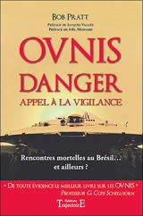 Ovnis danger : appel à la vigilance : rencontres mortelles au Brésil... et ailleurs ? - Bob Pratt