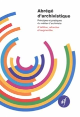 Abrégé d'archivistique : principes et pratiques du métier d'archiviste - Association des archivistes français