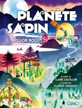 Planète sapin : mission Noël - Claire Castillon