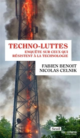 Techno-luttes : enquête sur ceux qui résistent à la technologie - Fabien Benoît