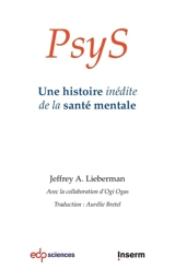PsyS : une histoire inédite de la santé mentale - Jeffrey A. Lieberman