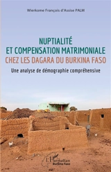 Nuptialité et compensation matrimoniale chez les Dagara du Burkina Faso : une analyse de démographie compréhensive - Wierkome François d'Assise Palm