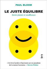 Le juste équilibre : entre plaisir et souffrance - Paul Bloom