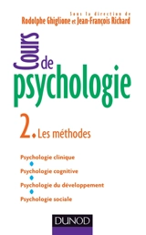 Cours de psychologie. Vol. 2. Les méthodes : psychologie clinique, psychologie cognitive, psychologie du développement, psychologie sociale