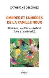 Ombres et lumières de la famille Nour : comment certains résistent face à la précarité - Catherine Delcroix