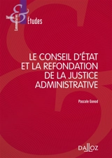 Le Conseil d'Etat et la refondation de la justice administrative - Pascale Gonod
