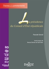 La présidence du Conseil d'Etat républicain - Pascale Gonod