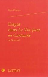 L'argot dans Le vice puni ou Cartouche de Grandval - Denis Delaplace