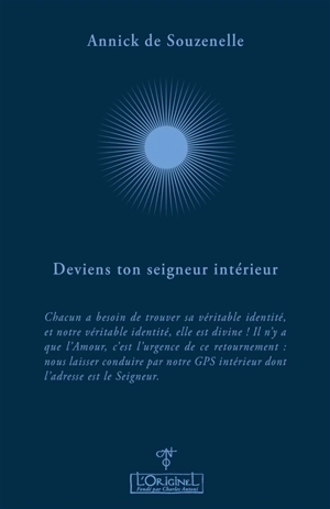 Deviens ton Seigneur intérieur ! : entretiens avec Aurélie Chalbos - Annick de Souzenelle
