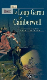 Les nouvelles enquêtes de Harry Dickson. Vol. 2004. Le loup-garou de Camberwell - Gérard Dôle
