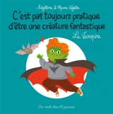 C'est pas toujours pratique d'être une créature fantastique. Vol. 8. Le vampire - Sibylline