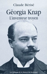 Gëorgia Knap : l'inventeur troyen - Claude Bérisé