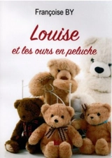 Louise et les ours en peluche - Françoise By