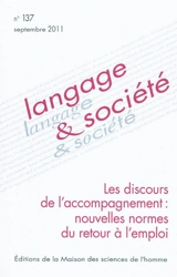 Langage et société, n° 137. Les discours de l'accompagnement : nouvelles normes du retour à l'emploi