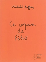 Ce coquin de Félix - Mickaël Auffray