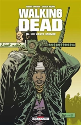 Walking dead. Vol. 16. Un vaste monde - Robert Kirkman