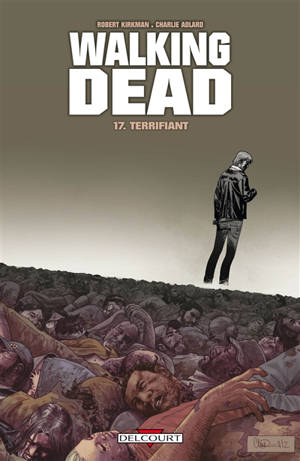 Walking dead. Vol. 17. Terrifiant - Robert Kirkman