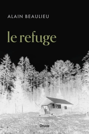 Le refuge - Alain Beaulieu